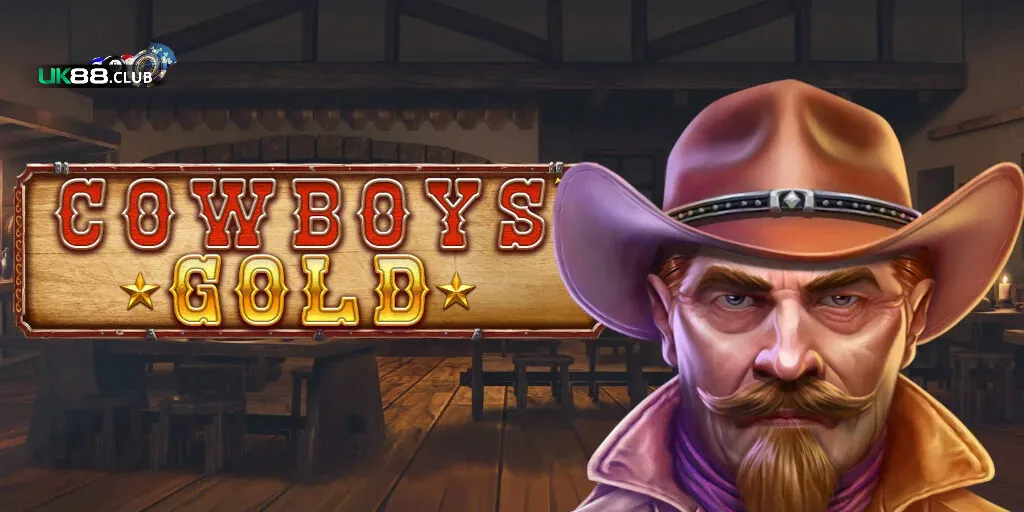 cowboys gold slot uk88 3 Nắm vững một vài kiến thức nền tảng trước khi chơi Cowboys Gold UK88